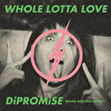 WHOLE LOTTA LOVE／DiPROMiSE（初回限定盤）