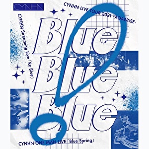CYNHN LIVE Blu-ray『Blue! Blue! Blue!』
