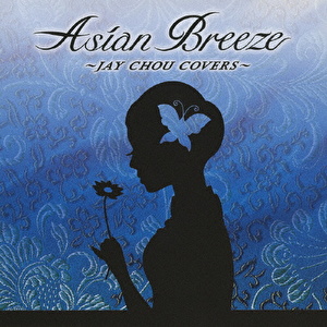 Asian Breeze ～JAY CHOU COVERS～