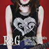 R&G ～from 80’s to 90’s “Rock”&“Girl” Selection
