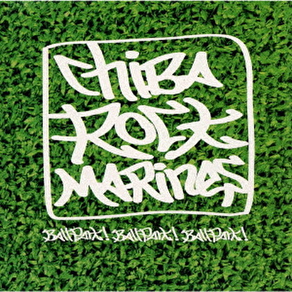 CHIBA{ROCK}MARINES～Ballpark! Ballpark! Ballpark!～